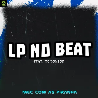 Mec Com as Piranha by LP no Beat