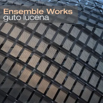 Ensemble Works by Guto Lucena