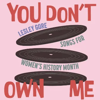 You Don't Own Me (Songs for Women's History Month) by Lesley Gore