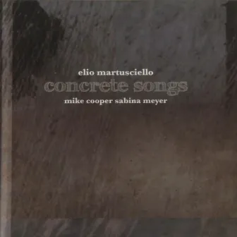 Concrete Songs by Elio Martusciello