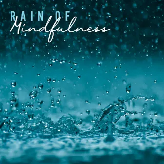 Rain of Mindfulness: Rain & Thunder Sounds for Conscious Rest & Studying by Tranquility Nature Center