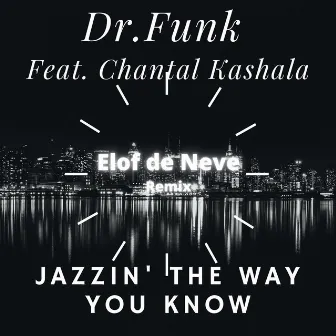 Jazzin' the Way You Know (Elof de Neve Remix) by Dr.Funk