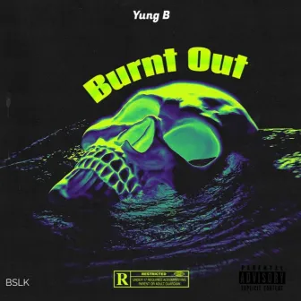 Burnt Out by YUNG B