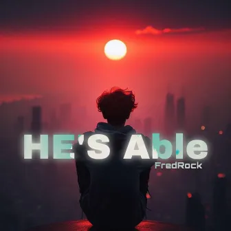 He's able by Fredrock