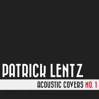 Acoustic Covers No. 1 by Patrick Lentz