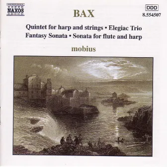 Bax: Harp Quintet / Elegiac Trio / Fantasy Sonata by Mobius