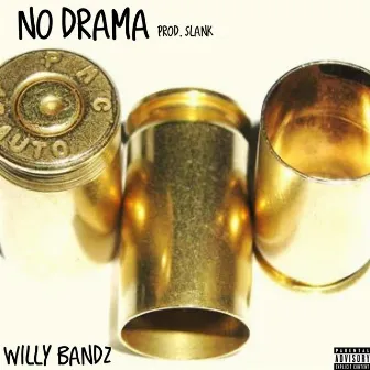 No Drama by Willy Bandz