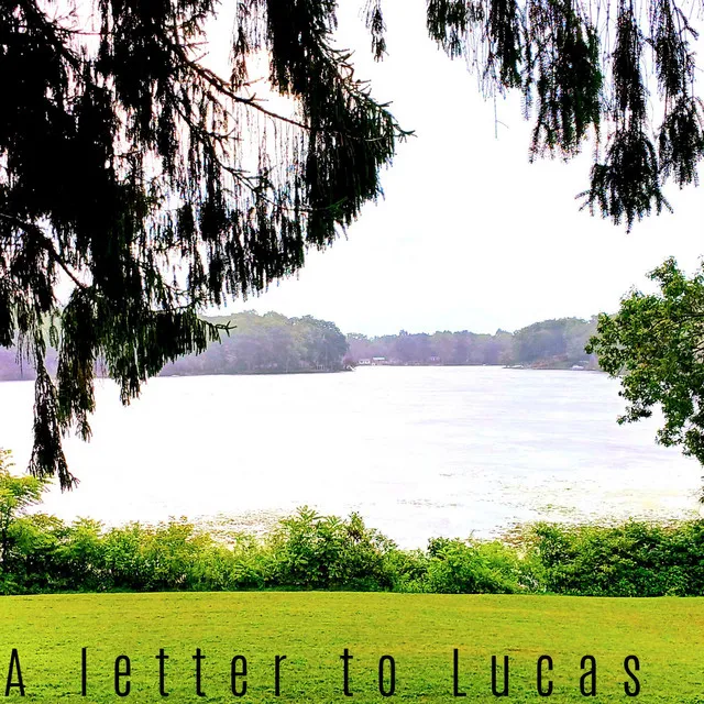 A Letter To Lucas