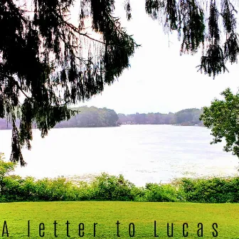 A Letter To Lucas by Zackaria Lock