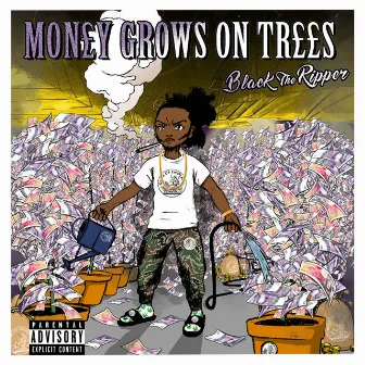 Money Grows On Trees by Black The Ripper