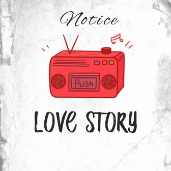 Love Story by Notice