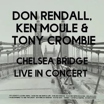 Chelsea Bridge - Live in Concert by Tony Crombie