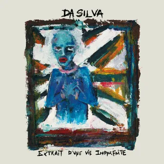 Extrait d'une vie imparfaite by Da Silva