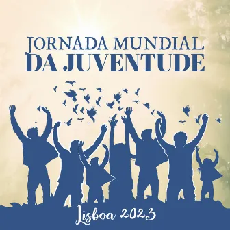 Jornada Mundial Da Juventude: Lisboa 2023 – Hymn & Worship Songs | Faith In God by Father Paul Zarr