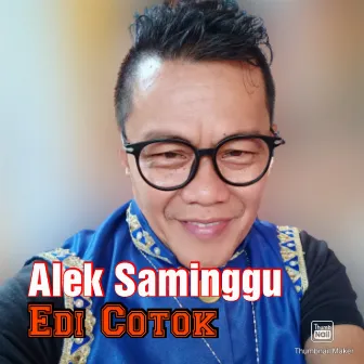 Alek saminggu by Edi Cotok