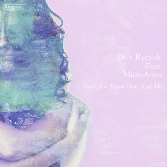 Only You Know / You and Me by Dub Recycle