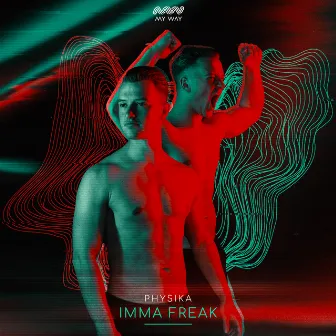 Imma Freak by Physika