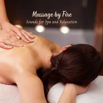 Massage by Fire: Sounds for Spa and Relaxation by Unknown Artist