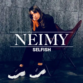 Selfish by NEIMY