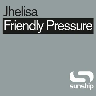 Friendly Pressure (Sunship Remixes) by Sunship