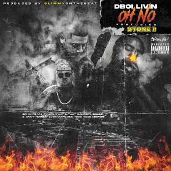 Oh No (feat. Stone II) by Dboi Livin