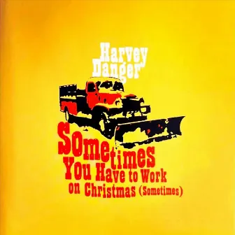 Sometimes You Have to Work on Christmas (Sometimes) EP by Harvey Danger