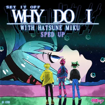 Why Do I [with Hatsune Miku] (Sped Up) by Hatsune Miku