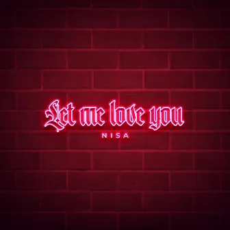 Let Me Love You by Nisa