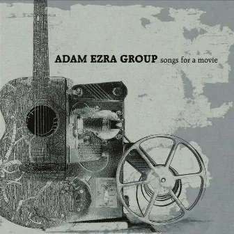 Songs for a Movie by Adam Ezra Group