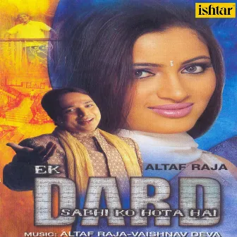 Ek Dard Sabhi KO Hota Hai by Altaf Raja