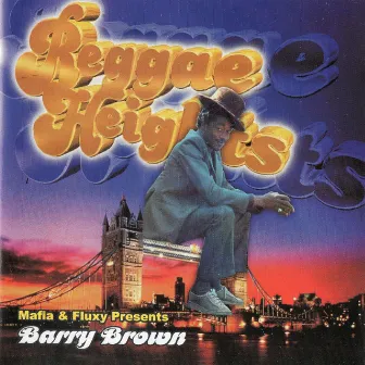 Mafia & Fluxy Presents Barry Brown - Reggae Heights by Barry Brown