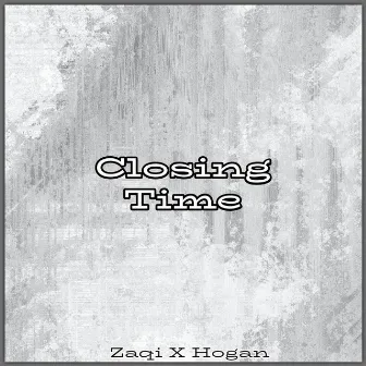 Closing Time by Zaqi