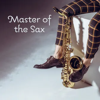 Master of the Sax: Jazz Musical Variations 2018 by Instrumental Jazz Musique d'Ambiance