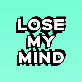 Lose My Mind by Lewis Frazer