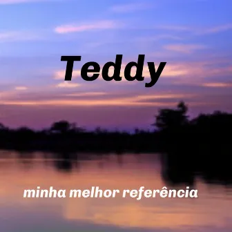 Minha Melhor Referência by Teddy