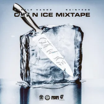 Cut N Ice Mixtape by Hustle Handz