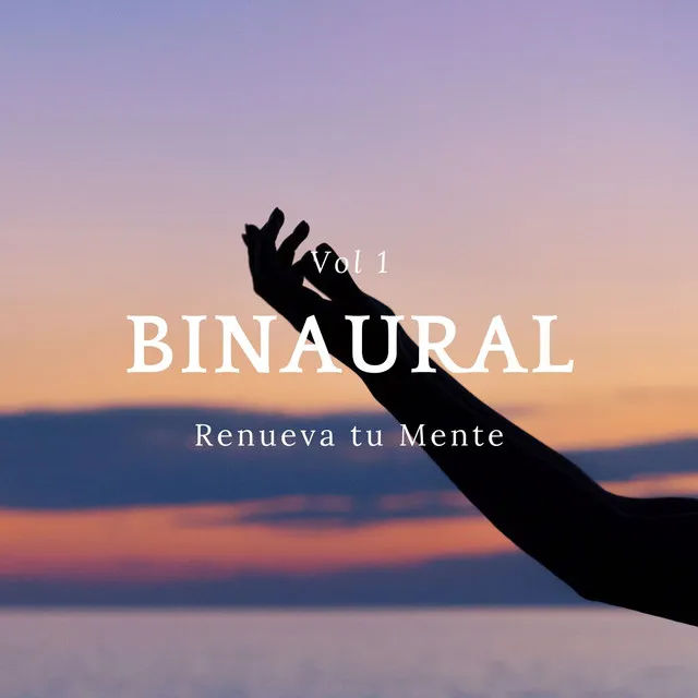 Binaural: Renueva Tu Mente Vol. 1