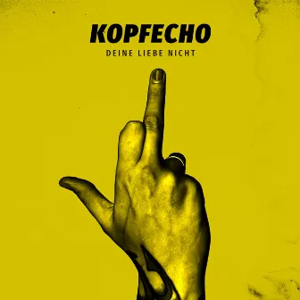 DEINE LIEBE NICHT by Kopfecho