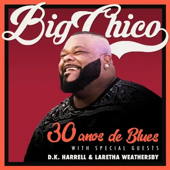 30 Anos De Blues by Big Chico