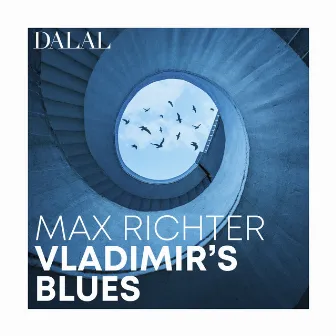 Max Richter: Vladimir’s Blues by Dalal