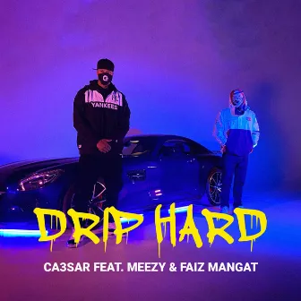 Drip Hard by CA3SAR