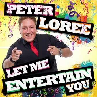 Let Me Entertain You by Peter Loree