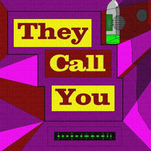 They Call You