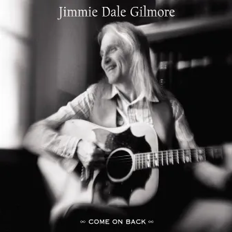 Come On Back by Jimmie Dale Gilmore