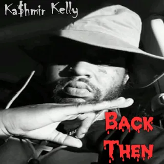 Back Then by Ka$hmir Kelly