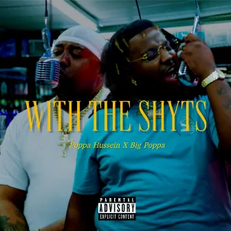 With The Shyts by Big Poppa