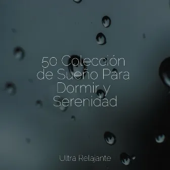 50 Colección de Sueño Para Dormir y Serenidad by Piano para Relajarse