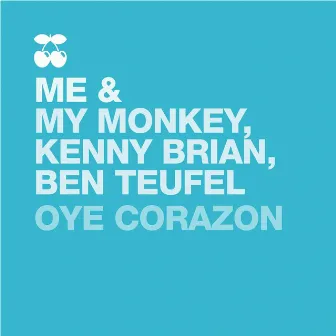 Oye Corazon by Me & My Monkey