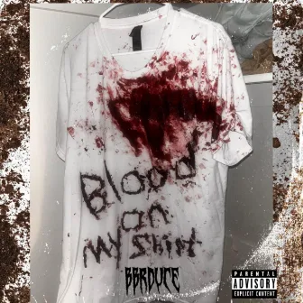 Blood On My Shirt by Bbr Duce