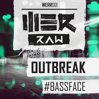 #Bassface by Outbreak